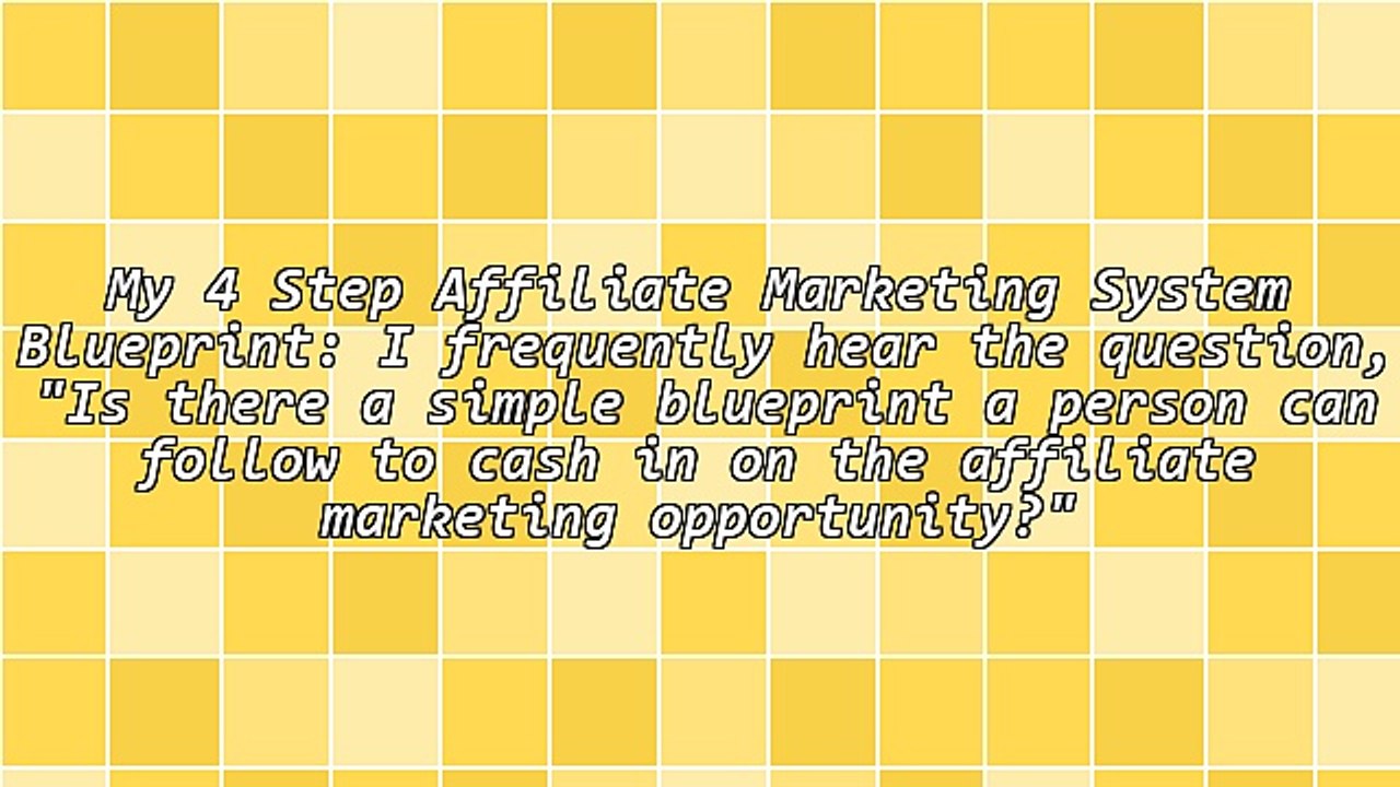 My 4 Step Affiliate Marketing System Blueprint