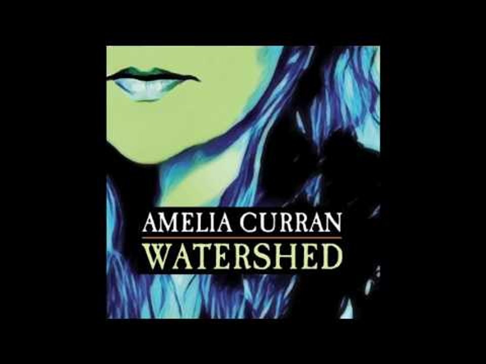 Amelia Curran - Watershed