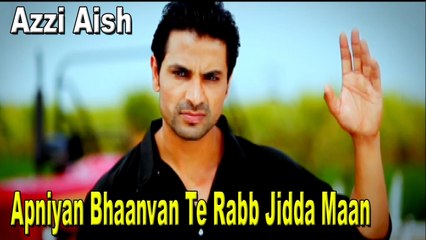 Azzi Aish - Apniyan Bhaanvan Te Rabb Jidda Maan