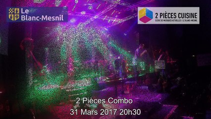 2 Pièces Combo 31 Mars 2017 au Deux Pièces Cuisine