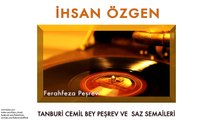 İhsan Özgen - Ferahfeza Peşrevi [ Tanburi Cemil Bey Peşrev ve Saz Semaileri © 2013 Kalan Müzik ]