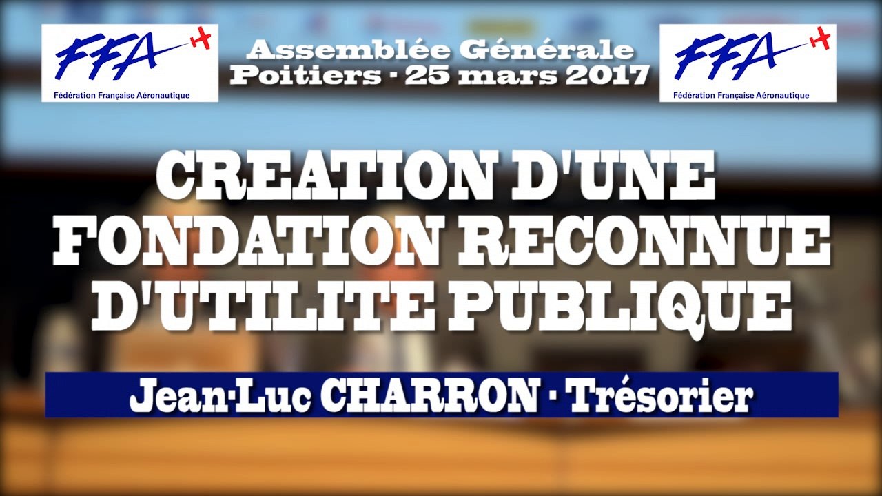 10 -  FFA - AG2017 Poitiers - CREATION D'UNE FONDATION D'UTILITE PUBLIQUE