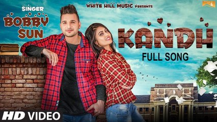 Kandh Song HD Video Bobby Sun 2017 Latest Punjabi Songs