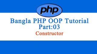 Bangla Object Oriented-PHP : Part-03 (Constructor)
