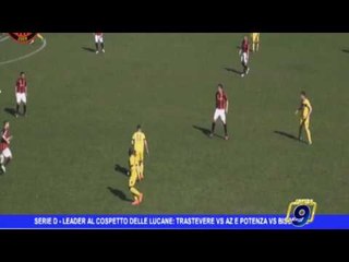 Serie D|  Leader al cospetto delle lucane: Trastevere vs Az Picerno e Potenza vs Bisceglie