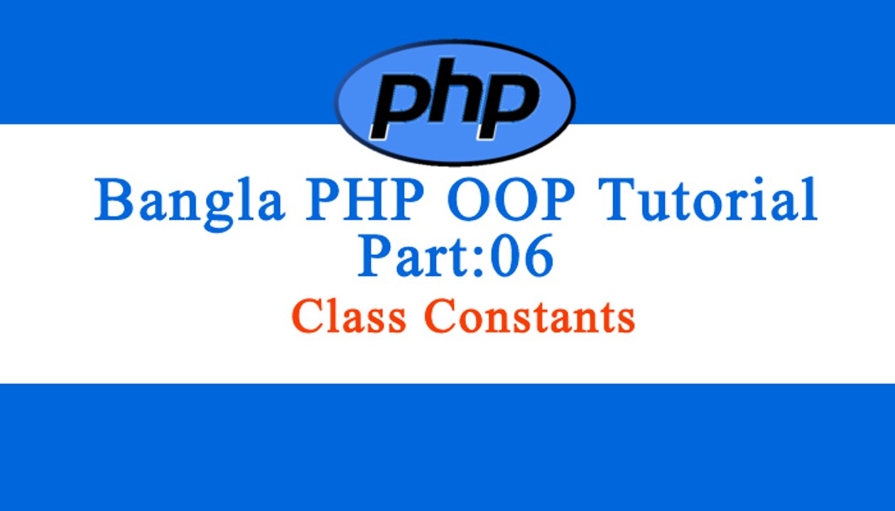 Bangla Object Oriented PHP: Part-06(Class Constants)