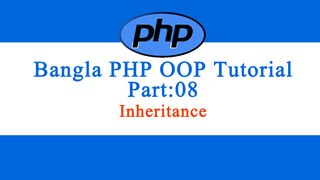 Bangla Object Oriented PHP: Part-08 (Inheritance)