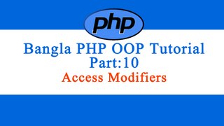 Bangla Object Oriented PHP : Part-10 (Access Modifiers)