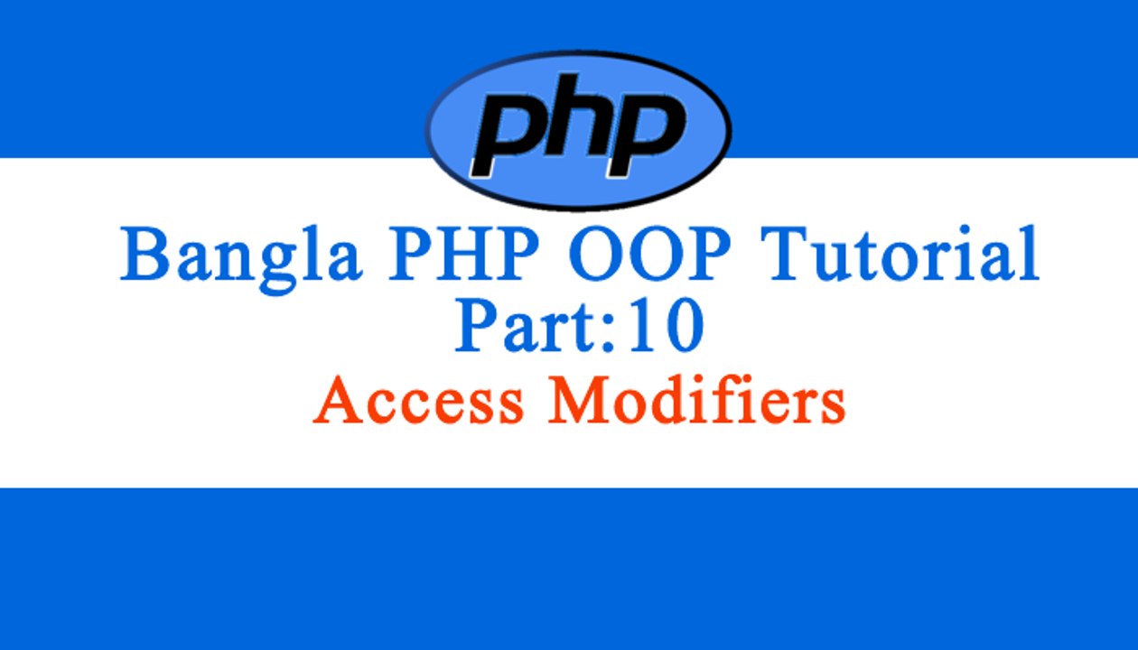 Bangla Object Oriented PHP : Part-10 (Access Modifiers)