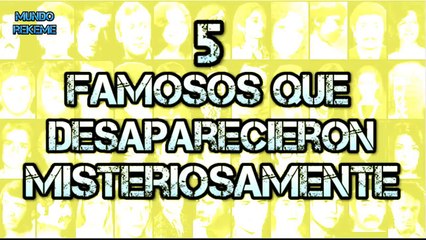 5 Famosos que desaparecieron Misteriosamente