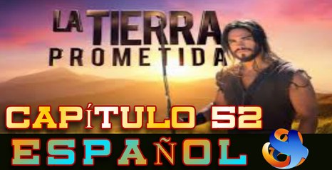 Josue y la tierra prometida Capitulo 52 Idioma Español