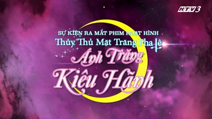 SỰ KIỆN "ÁNH TRĂNG KIÊU HÃNH" RA MẮT BỘ PHIM THỦY THỦ MẶT TRĂNG PHA LÊ (VIDEO 1)