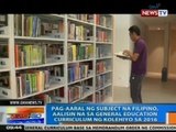 NTG: Filipino subject, aalisin na bilang mandatory subject sa kolehiyo sa 2016