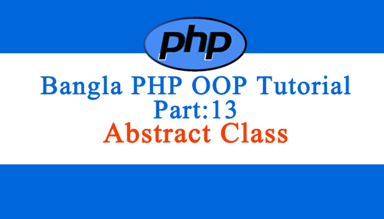 Bangla Object Oriented PHP : Part-13 (Abstract Class)