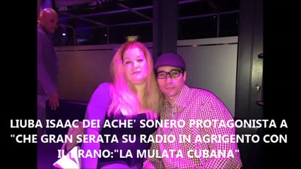 Intervista a "Liuba la diva - Achè Sonero" a "Che Gran Serata" di Bepi Morelli su radio Agriento - LIUBA LA DIVA - ACHE SONERO