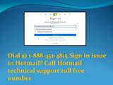 Dial @ 1-888-451-4815 Sign in issue in Hotmail Call Hotmail technical support toll free number.