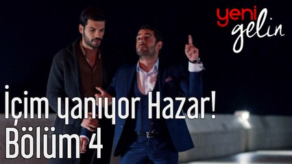 Скачать видео: Yeni Gelin 4. Bölüm İçim Yanıyor Hazar!