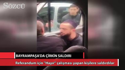 Bayrampaşa'da 'hayır' çalışması yapanlara saldırı!