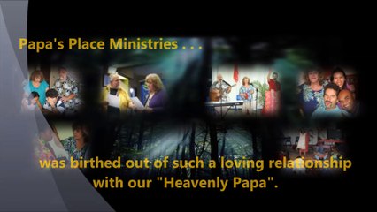 Papas Place Ministries Introduction-Updated