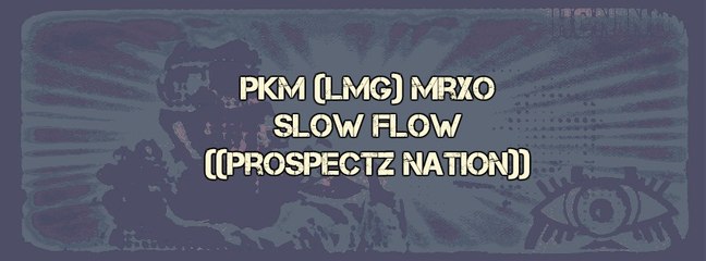 PKM (LMG)-MrXO-Slow Flow ((Prospectz Nation))