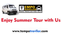 Tempo Traveller Hire Delhi - Summer Vacation Tour 2017