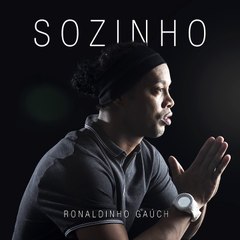 Ronaldinho Gaúcho - Sozinho