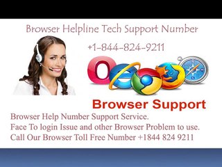 Browser Support and Technical Help Number +1 - 844-824-9211