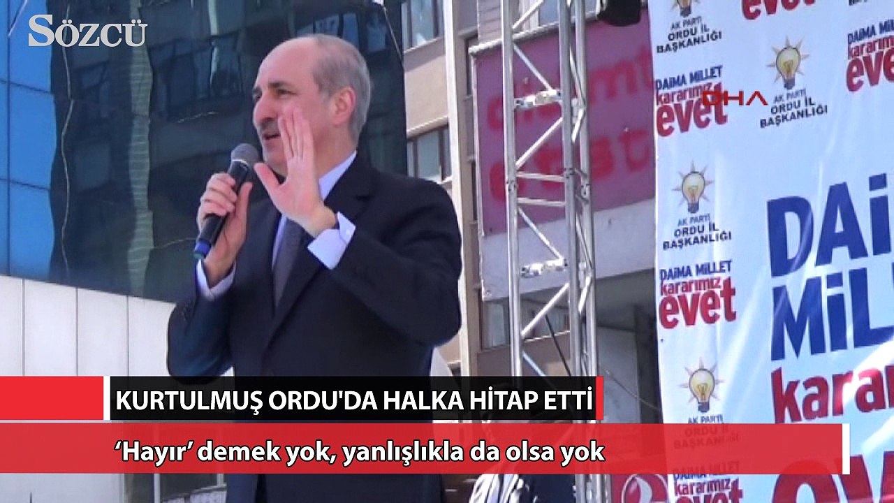 Kurtulmuş: ‘Hayır’ demek yok, yanlışlıkla da olsa yok