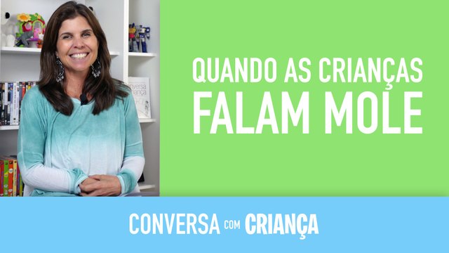 Quando as criancas falam mole | Conversa com Crianca