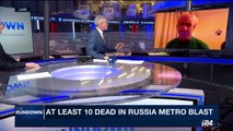 THE RUNDOWN | At least 10Dead in St Petersburg metro blast | Monday, April 3rd 2017