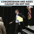 Congressman and aides caught on hot mic  [Mic Archives]