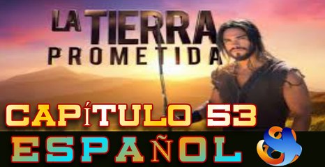 Josue y la tierra prometida Capitulo 53 Idioma Españ HD