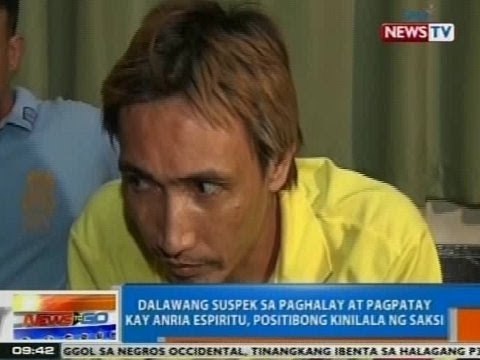 NTG: 2 suspek sa paghalay at pagpatay kay Anria Espiritu, positibong kinilala ng saksi