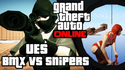 GTA V Online UES BMX vs Snipers