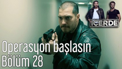 Download Video: İçerde 28. Bölüm Operasyon Başlasın