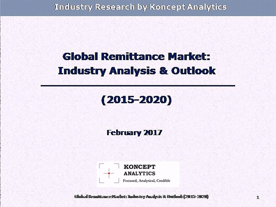 Global Remittance Market: Industry Analysis & Outlook (2015-2020) - Koncept Analytics