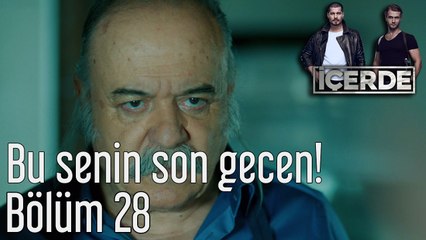 İçerde 28. Bölüm Bu Senin Son Gecen