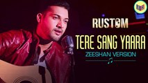 Tere Sang Yaara - Rustom [2016] Zeeshan Version | Akshay Kumar & Ileana D'cruz [FULL HD]
