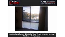 Custom Manufactures & Installs a Wide Variety of Secuity Screens Windows - You're Secure
