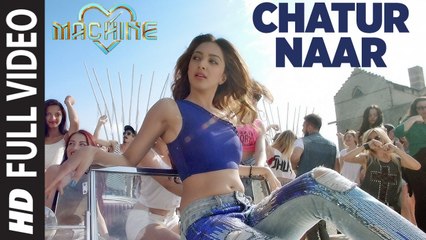 Chatur Naar Full Video Song | Machine | Mustafa, Kiara Advani & Eshan | Nakash Aziz, Shashaa, Ikka