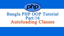 Bangla Object Oriented PHP Part-16 (Autoloading Classes)