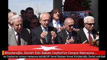 Kılıçdaroğlu, Devlet Eski Bakanı Ceyhun'un Cenaze Namazına Katıldı