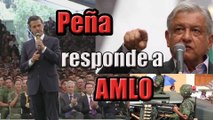 EPN responde a AMLO por sus acusaciones al Ejército de México.
