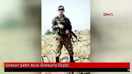 Giresun Şehit Acısı Giresun'a Düştü