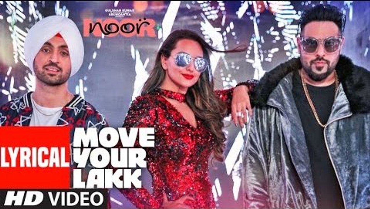 Move Your Lakk Lyrical Song Noor HD Video 2017 - Sonakshi Sinha & Diljit Dosanjh, Badshah