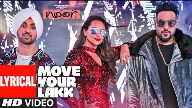 Move Your Lakk Lyrical Song Noor HD Video 2017 - Sonakshi Sinha & Diljit Dosanjh, Badshah