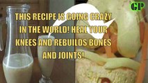 THIS RECIPE IS GOING CRAZY IN THE WORLD! HEAL YOUR KNEES AND REBUILDS BONES AND JOINTS!