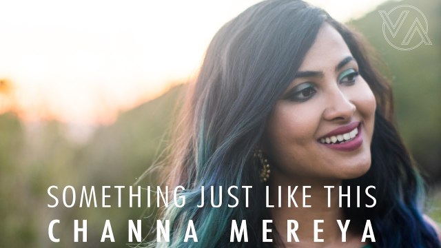 The Chainsmokers & Coldplay - Something Just Like This - Channa Mereya (Vidya Vox Mashup Cover)
