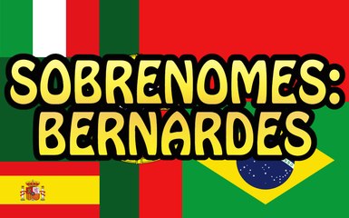 Sobrenomes: Bernardes / Bernardez e mais!