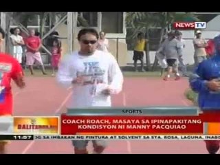 BT: Coach Roach, masaya sa ipinapakitang kondisyon ni Manny Pacquiao